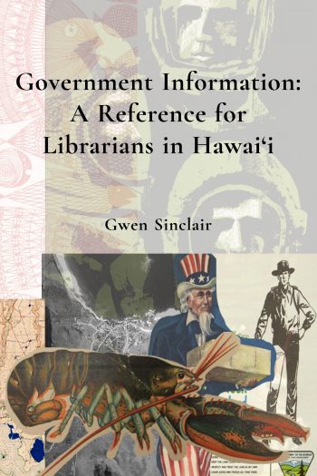 Cover image for Government Information: A Reference for Librarians in Hawai‘i