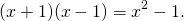 \[(x+1)(x-1) = x^2 - 1.\]
