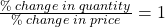  \frac{\%\;change\;in\;quantity}{\%\;change\;in\;price} = 1